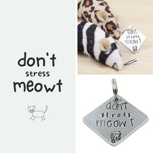 Load image into Gallery viewer, &quot;don&#39;t stress meowt&quot;  Pet Tag
